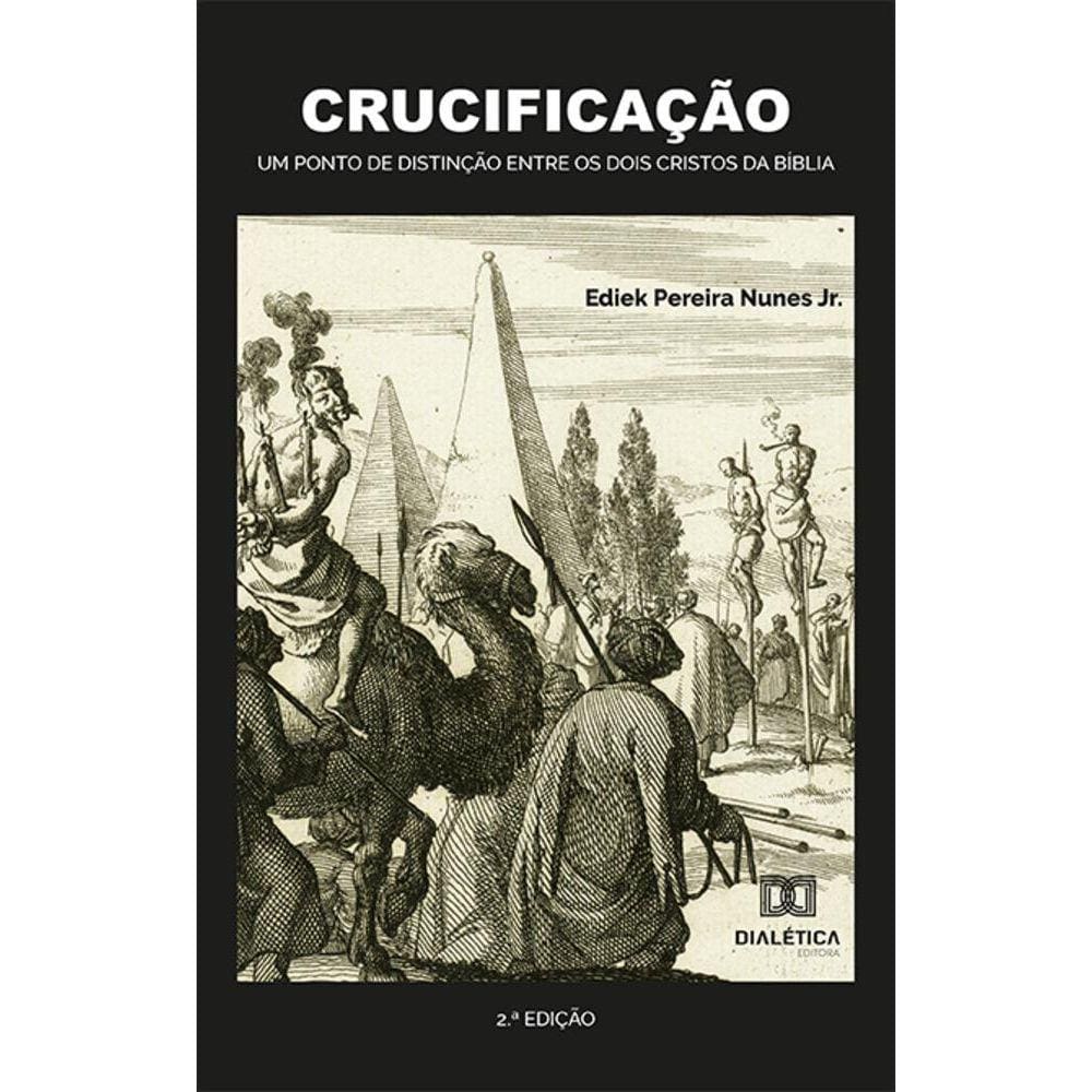 Crucificação - Um ponto de distinção entre os dois cristos da Bíblia