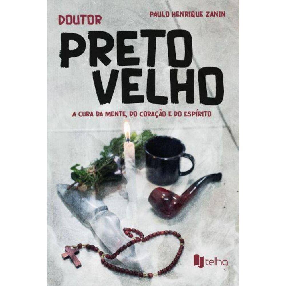 Doutor Preto Velho - A cura da mente, do coração e do espírito