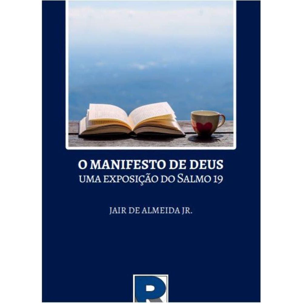 O manifesto de Deus: uma exposição do Salmo 19