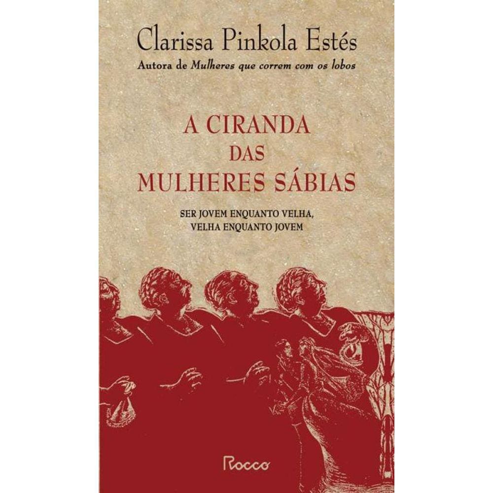 A Ciranda Das Mulheres Sábias Ser Jovem Enquanto Velha,