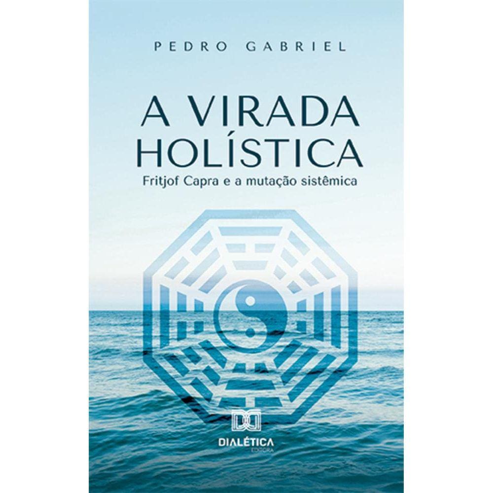 A Virada Holística - Fritjof Capra e a mutação sistêmica