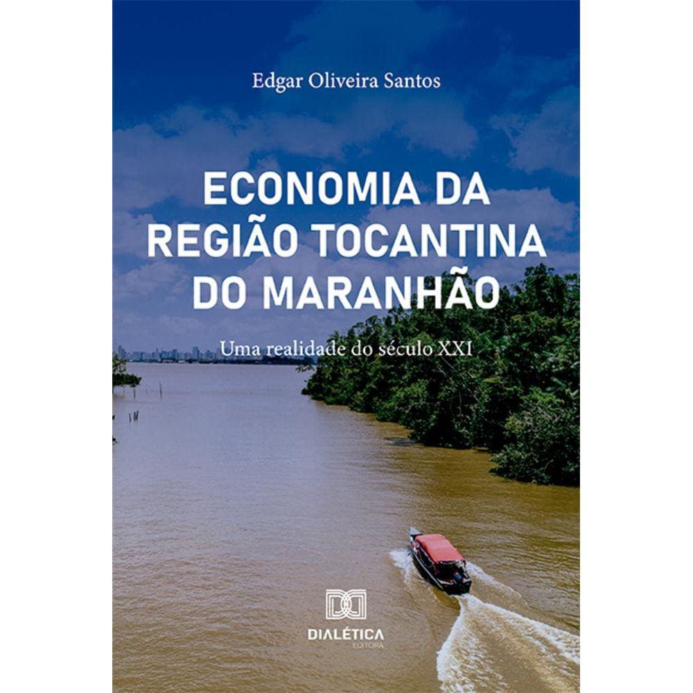 Economia da Região Tocantina do Maranhão - Uma realidade do século XXI