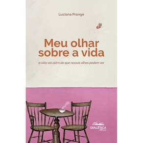 Meu olhar sobre a vida - A vida vai além do que nossos olhos podem ver