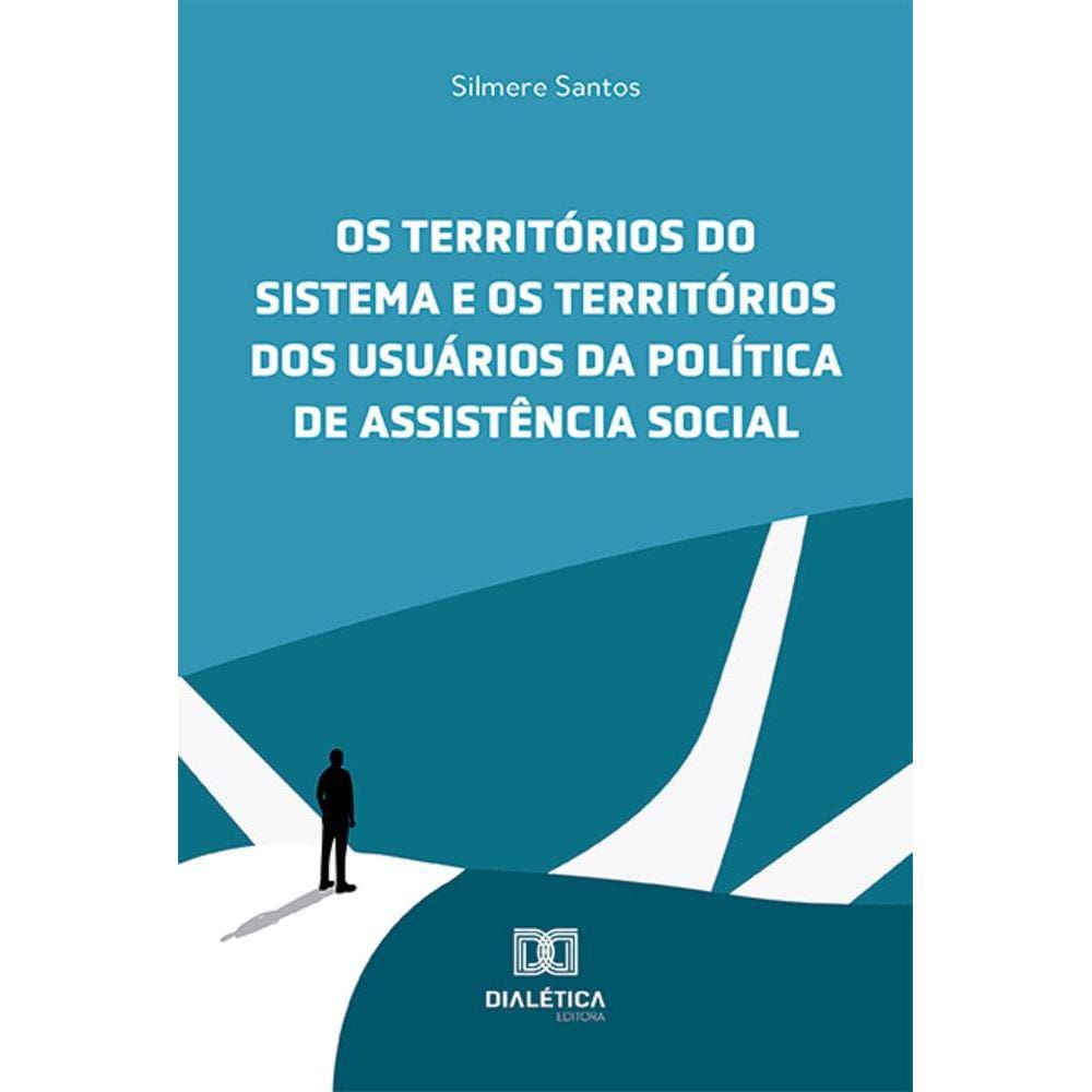 Os territórios do sistema e os territórios dos usuários da política de assistência social