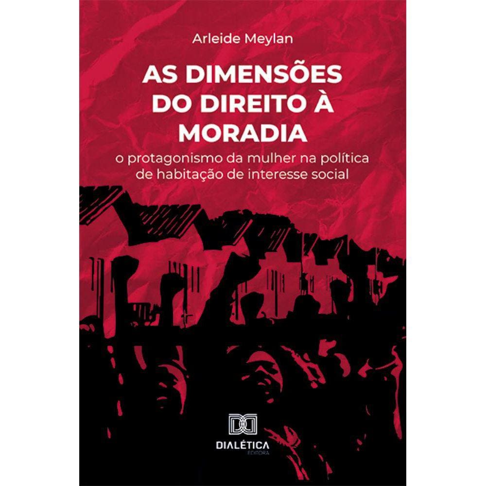 As dimensões do direito à moradia - O protagonismo da mulher na política de habitação de interesse social