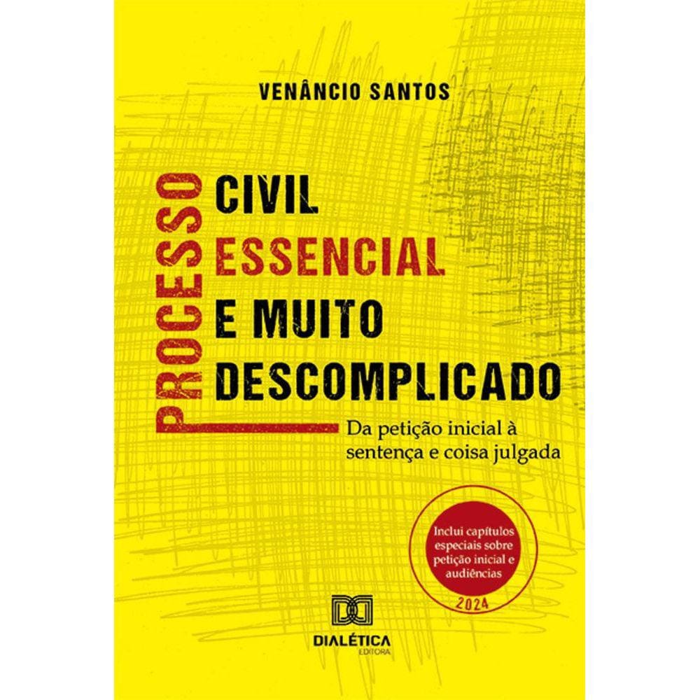 Processo civil essencial e muito descomplicado - Da petição inicial à sentença e coisa julgada