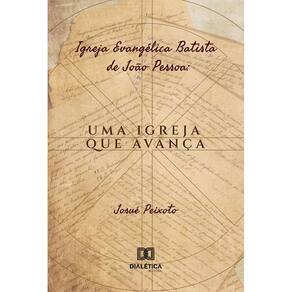 Igreja Evangélica Batista de João Pessoa - Uma igreja que avança