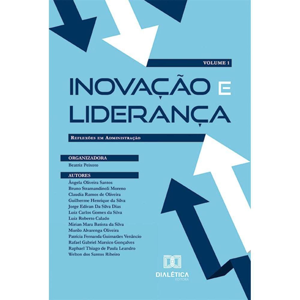 Inovação e Liderança - Reflexões em Administração - Volume 1