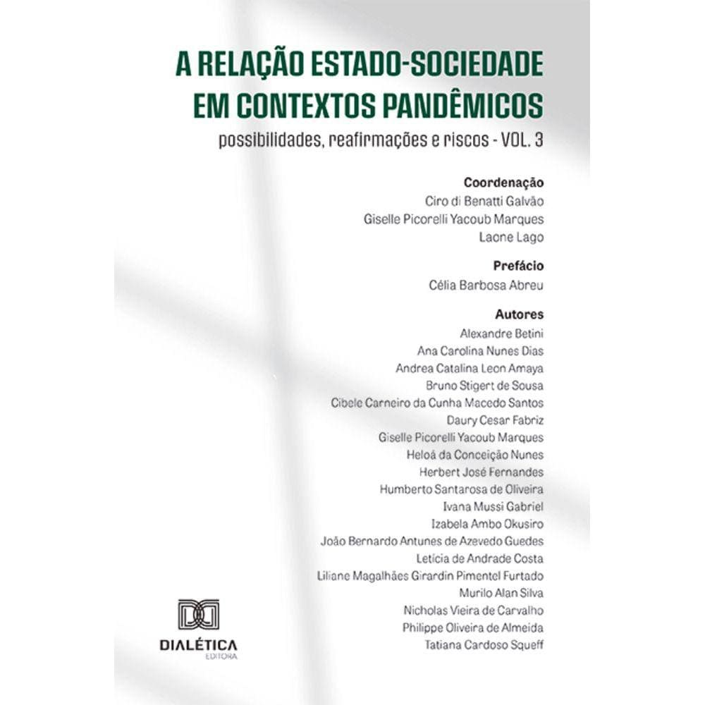 A relação Estado-Sociedade em contextos pandêmicos - Possibilidades, reafirmações e riscos - Volume 3