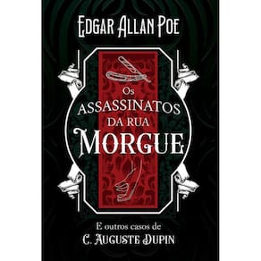 Os assassinatos da rua Morgue e outros casos de C. Auguste Dupin