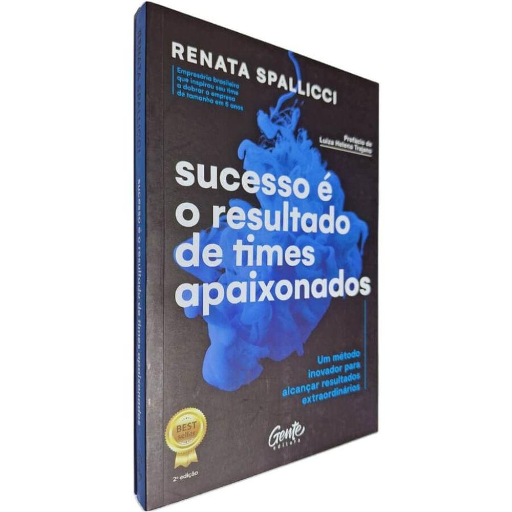 Livro Físico Sucesso é o Resultado de Times Apaixonados: Um Método Inovador Para Alcançar Resultados Renata Spallicci