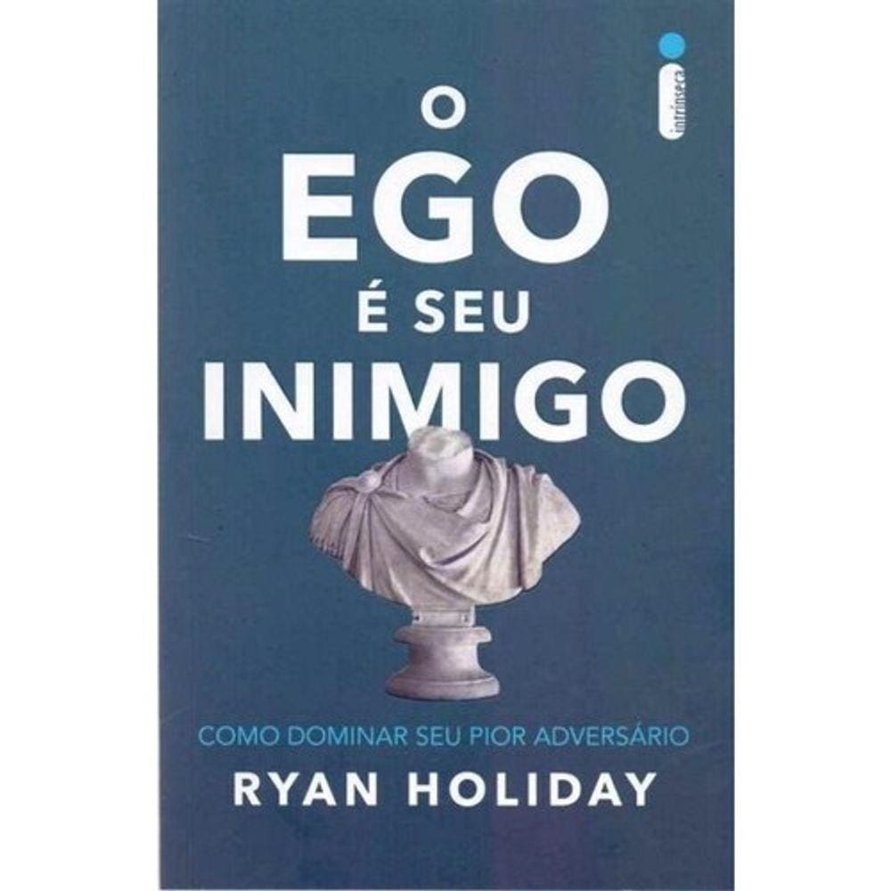 Ego E Seu Inimigo, O - Como Dominar Seu Pior Adversario