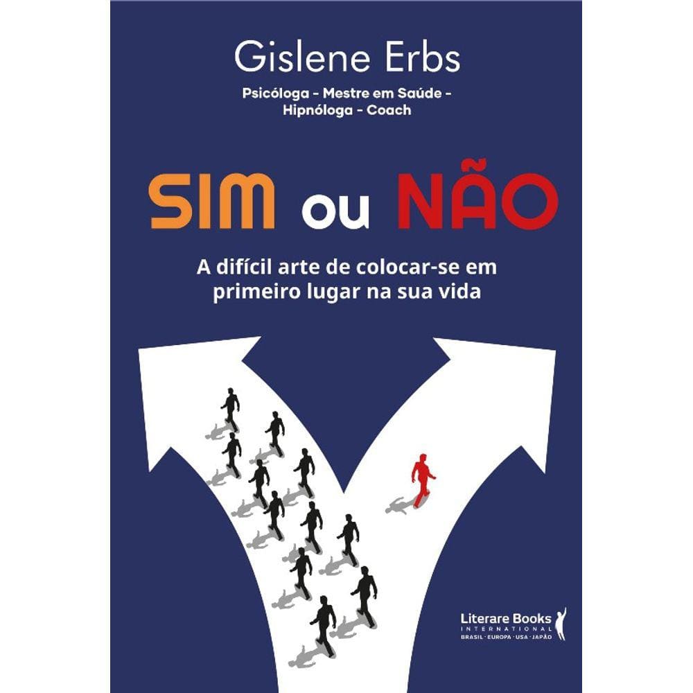 Sim Ou Nao - A Dificil Arte De Colocar-Se Em Primeiro Lugar Na Sua Vida