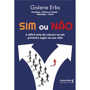 Sim Ou Nao - A Dificil Arte De Colocar-Se Em Primeiro Lugar Na Sua Vida
