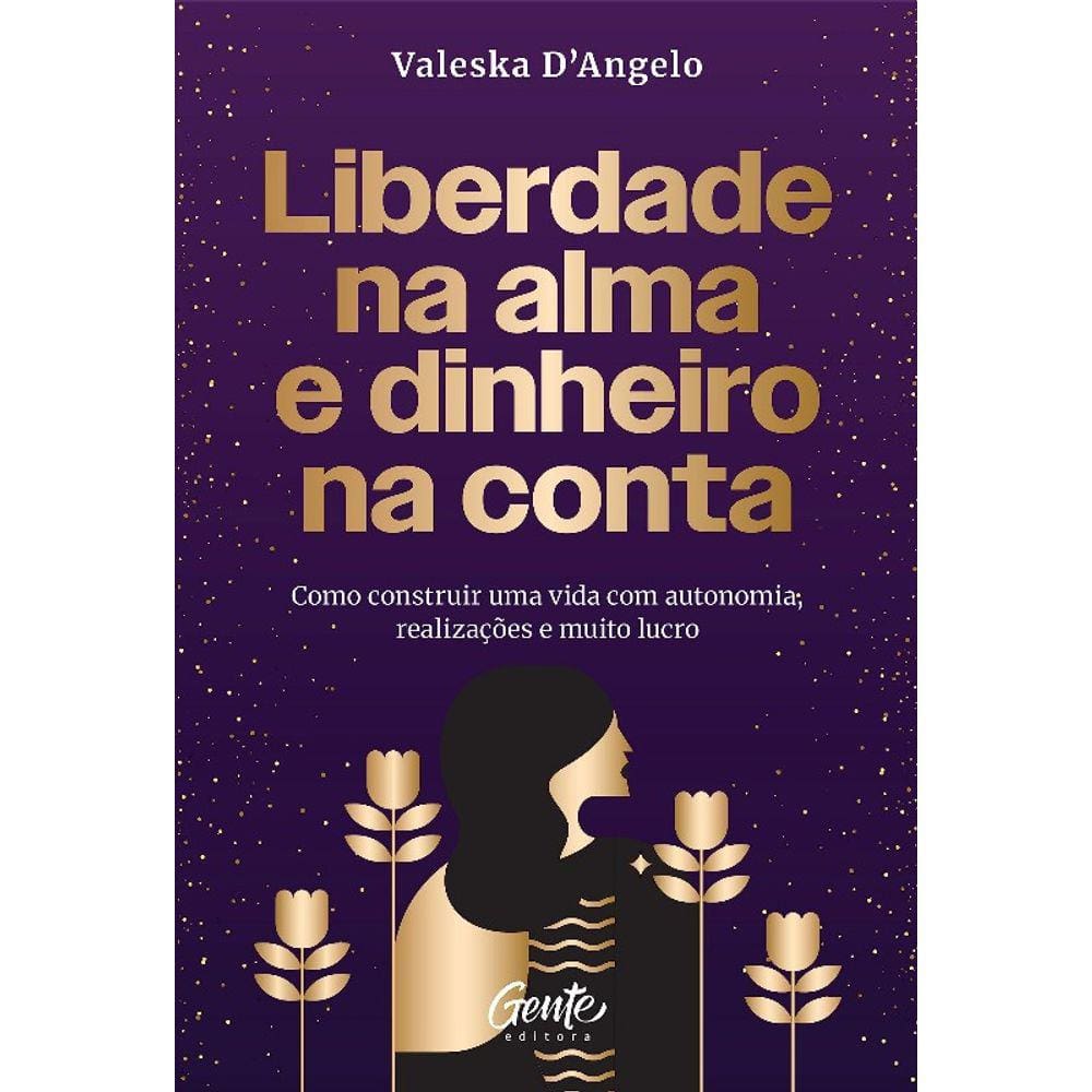 Liberdade Na Alma E Dinheiro Na Conta