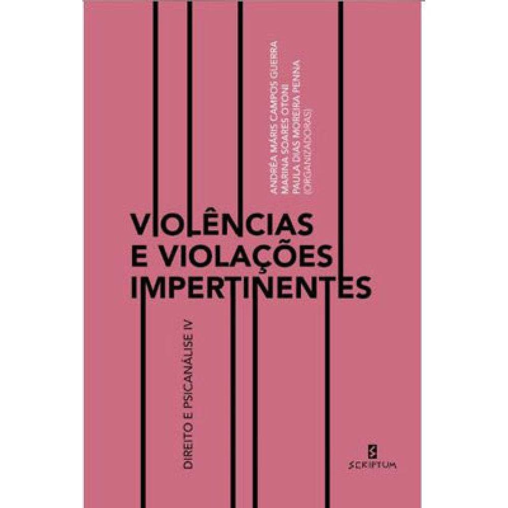 Violências E Violações Impertinentes - Vol. Iv