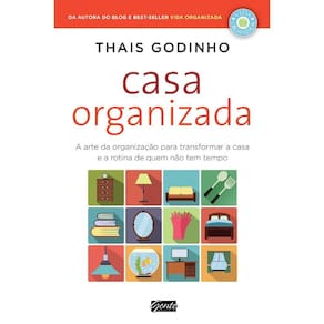 Casa Organizada - A Arte Da Organizacao Para Transformar A Casa E A Rotina