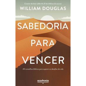 Sabedoria Para Vencer: 40 Conselhos Biblicos Para Superar Os Desafios Da Vi