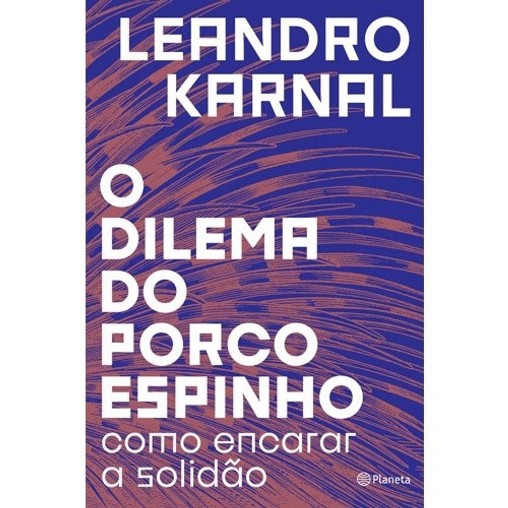 Dilema Do Porco-Espinho, O - Como Encarar A Solidao
