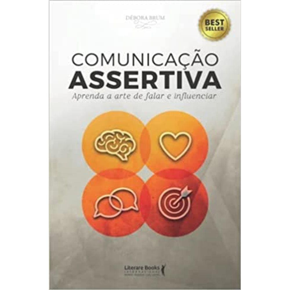 COMUNICAçãO ASSERTIVA - APRENDA A ARTE DE FALAR E INFLUENCIAR