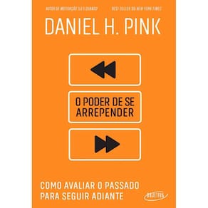 Poder De Se Arrepender, O: Como Avaliar O Passado Para Seguir Adiante