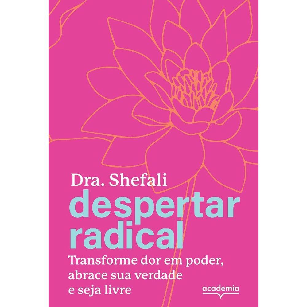Despertar Radical: Transforme Sua Dor Em Poder, Abrace Sua Verdade E Seja