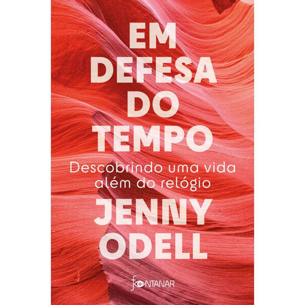 Em Defesa Do Tempo: Descobrindo Uma Vida Alem Do Relogio