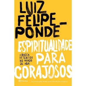 Espiritualidade Para Corajosos - A Busca De Sentido No Mundo De Hoje