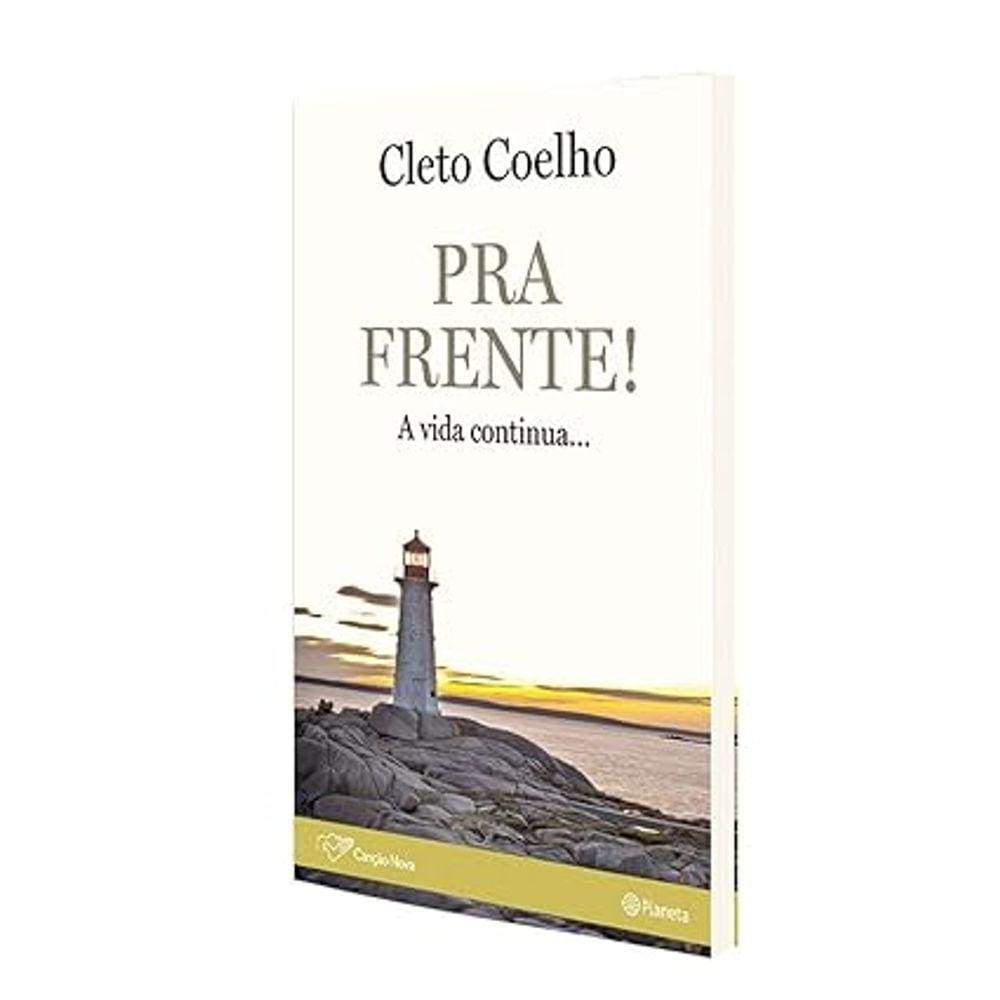 Pra Frente! A Vida Continua... de Cleto Coelho
