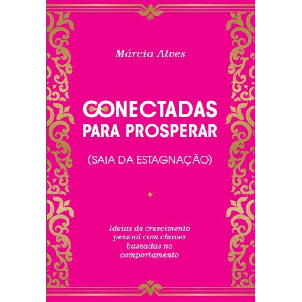 Conectadas para prosperar (Saia da estagnação) - Ideias de crescimento pessoal  com chaves baseadas no comportamento