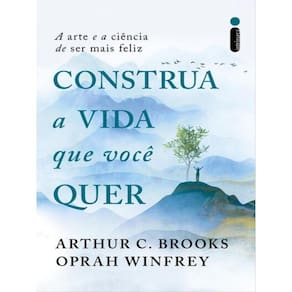Construa A Vida Que Você Quer
