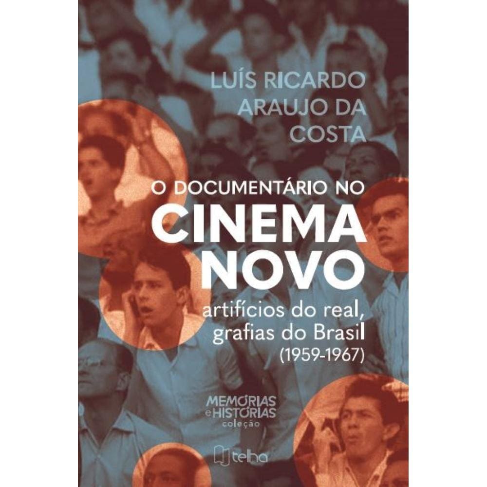 O documentário no cinema novo - Artifícios do real, grafias do Brasil (1959-1967)