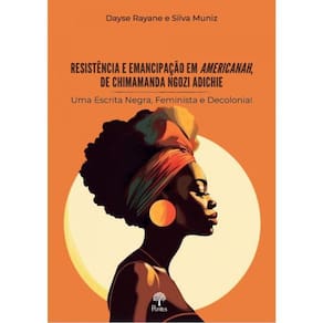Resistência E Emancipação Em Americanah, De Chimamanda Ngozi Adichie