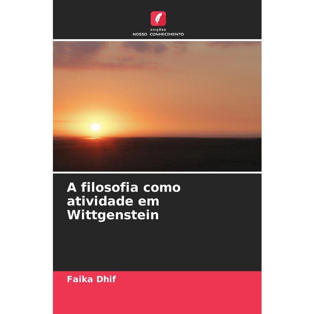 A filosofia como atividade em Wittgenstein
