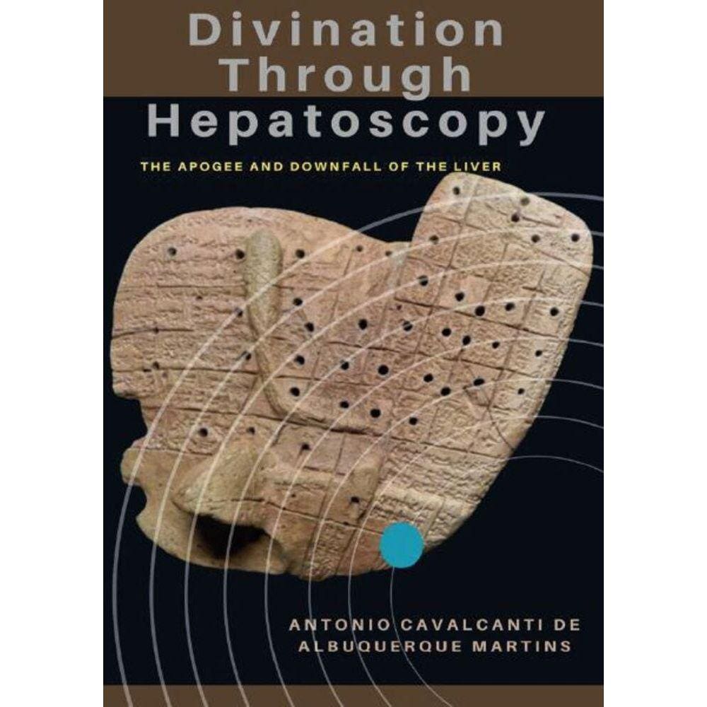 Divination Through Hepatoscopy: The Apogee and Downfall of the Liver