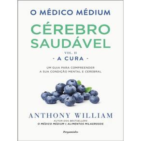 O Médico Médium - Cérebro Saudável - A Cura - Vol. 2