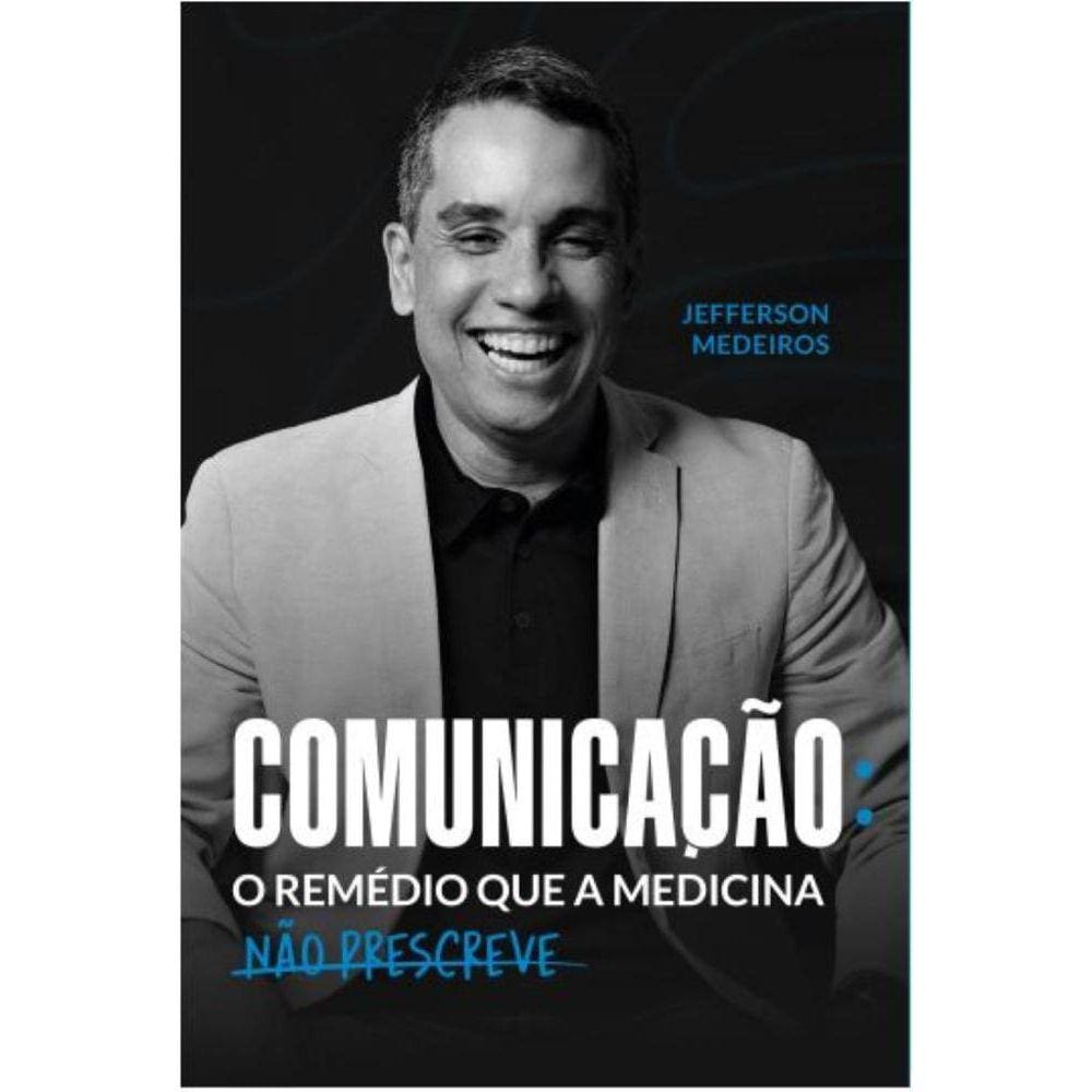Comunicação: O Remédio que a medicina não prescreve