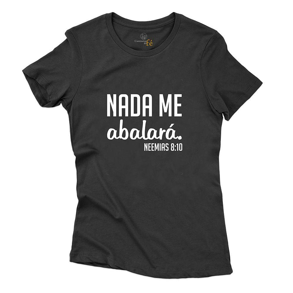 Camiseta Frase Nada Me Abalará Feminina Algodao Jesus de Nazare Catolico Excelente Caimento