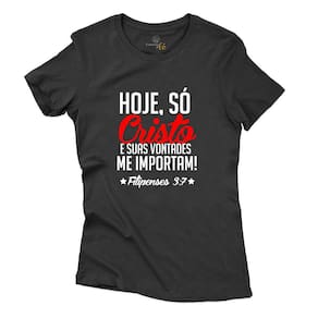 Blusa Feminina Algodao Frase Hoje Só Cristo e Suas Vontades Me Importam Filipenses 3:7 Macia