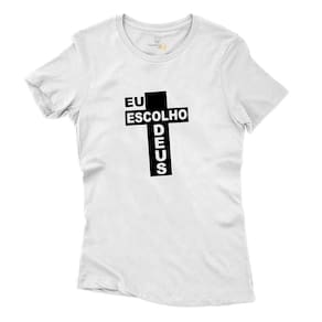 Blusa Camisa Estampa Cruz Eu Escolho Deus Feminina 100% Algodao Manga Curta Gola Redonda