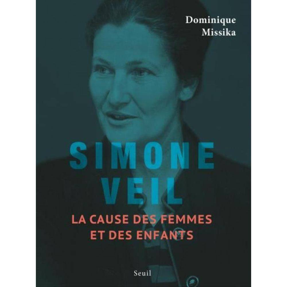 Simone Veil - La Cause Des Femmes Et Des Enfants