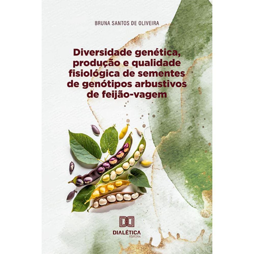 Diversidade genética, produção e qualidade fisiológica de sementes de genótipos arbustivos de feijão-vagem