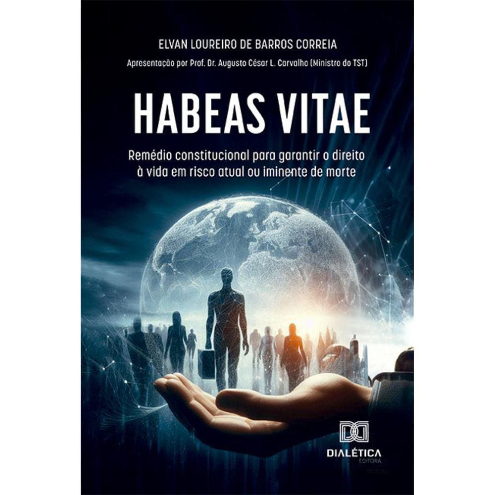 Habeas Vitae - Remédio constitucional para garantir o direito à vida em risco atual ou iminente de morte