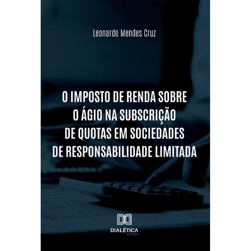 O Imposto de Renda sobre o ágio na subscrição de quotas em sociedades de responsabilidade limitada