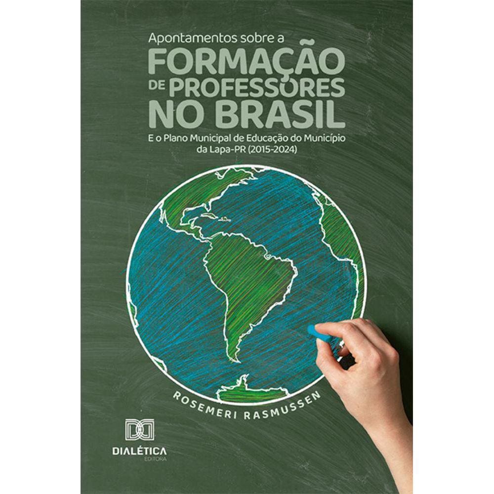 Apontamentos sobre a formação de professores no Brasil e o Plano Municipal de Educação do Município da Lapa-PR (2015-2024)