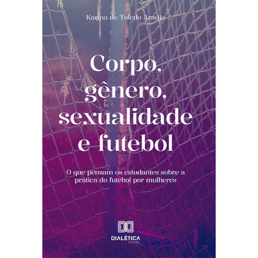 Corpo, gênero, sexualidade e futebol - O que pensam os estudantes sobre a prática do futebol por mulheres