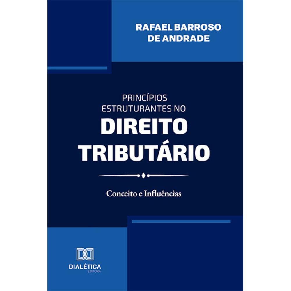 Princípios Estruturantes no Direito Tributário - Conceito e influências