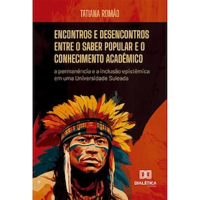 Encontros e desencontros entre o saber popular e o conhecimento acadêmico - A permanência e a inclusão epistêmica em uma Universidade Suleada