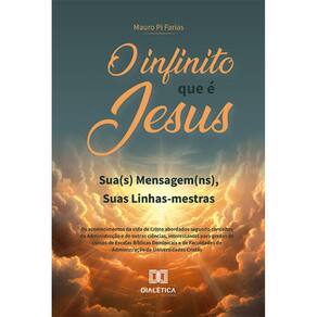 O infinito que é Jesus - Sua(s) Mensagem(ns), Suas Linhas-mestras