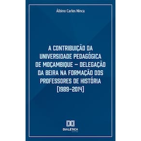 A Contribuição da Universidade Pedagógica de Moçambique - Delegação da Beira na Formação dos Professores de História (1989-2014)
